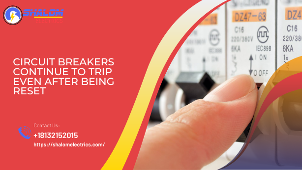 Circuit Breakers Continue to Trip Even After Being Reset