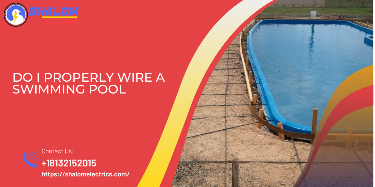 Do I Properly Wire A Swimming Pool